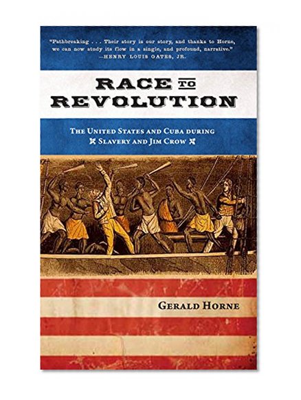 Book Cover Race to Revolution: The U.S. and Cuba during Slavery and Jim Crow