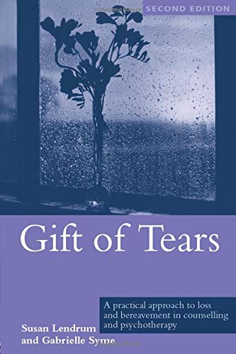 Book Cover Gift of Tears: A Practical Approach to Loss and Bereavement in Counselling and Psychotherapy