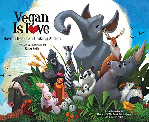 Book Cover Vegan Is Love: Having Heart and Taking Action