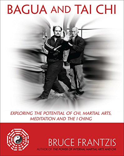 Book Cover Bagua and Tai Chi: Exploring the Potential of Chi, Martial Arts, Meditation and the I Ching