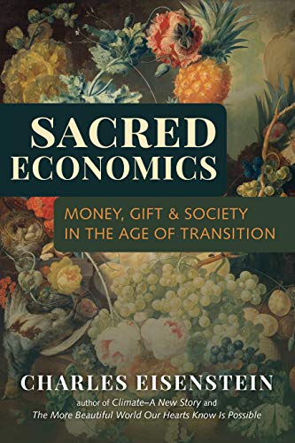 Book Cover Sacred Economics: Money, Gift, and Society in the Age of Transition