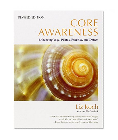 Book Cover Core Awareness, Revised Edition: Enhancing Yoga, Pilates, Exercise, and Dance