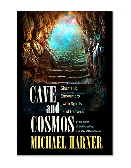 Book Cover Cave and Cosmos: Shamanic Encounters with Another Reality