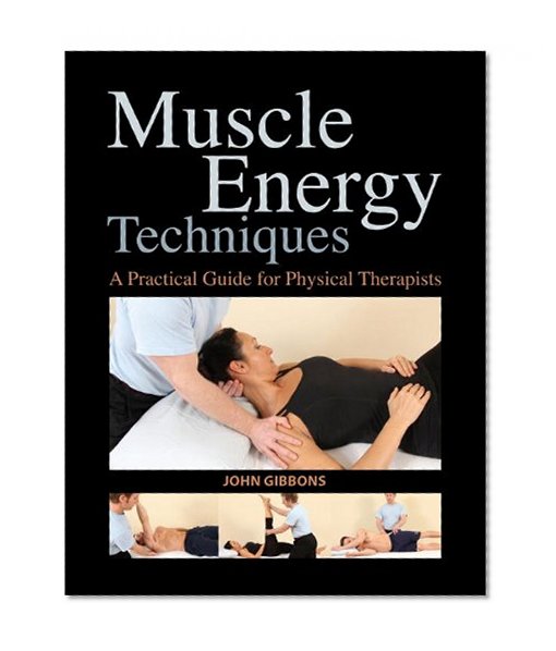 Book Cover Muscle Energy Techniques: A Practical Guide for Physical Therapists