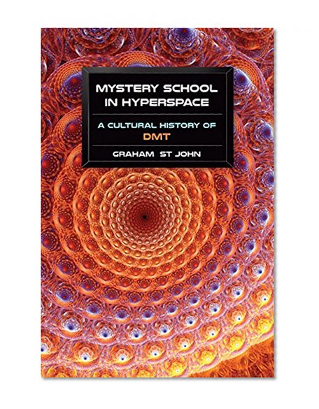 Book Cover Mystery School in Hyperspace: A Cultural History of DMT