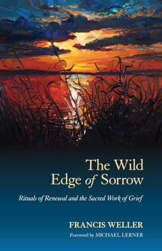 Book Cover The Wild Edge of Sorrow: Rituals of Renewal and the Sacred Work of Grief