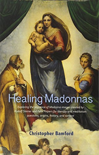 Book Cover Healing Madonnas: Exploring the Sequence of Madonna Images Created by Rudolf Steiner and Felix Peipers for Use in Therapy and Meditation