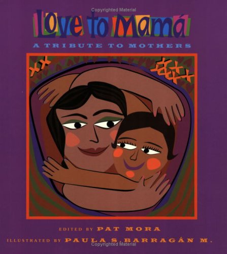 Love To Mama: A Tribute To Mothers (English and Spanish Edition)