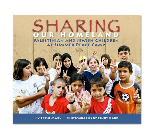 Sharing Our Homeland: Palestinian and Jewish Children at Summer Peace Camp