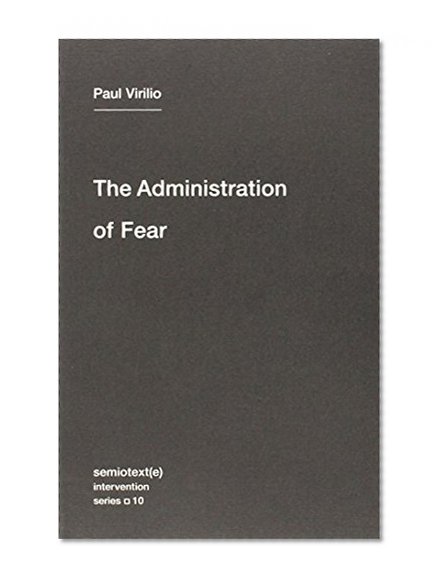 Book Cover The Administration of Fear (Semiotext(e) / Intervention Series)
