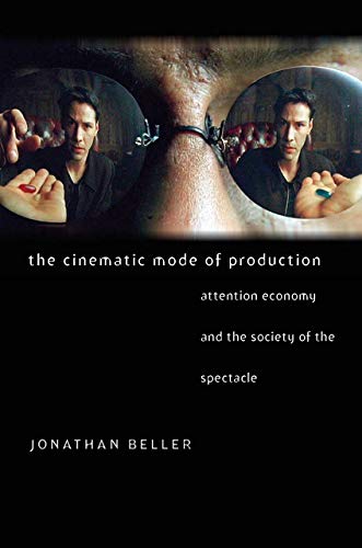 Book Cover The Cinematic Mode of Production: Attention Economy and the Society of the Spectacle (Interfaces: Studies in Visual Culture)