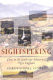Sightseeking: Clues to the Landscape History of New England (Revisiting New England)