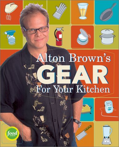 Book Cover Alton Brown's Gear for Your Kitchen