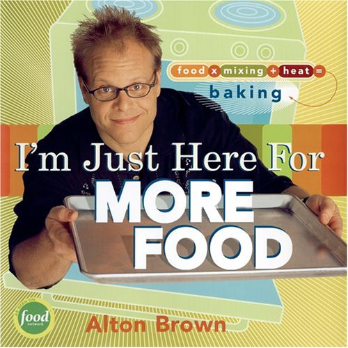 Book Cover I'm Just Here for More Food: Food x Mixing + Heat = Baking