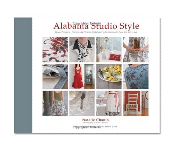 Book Cover Alabama Studio Style: More Projects, Recipes & Stories Celebrating Sustainable Fashion & Living