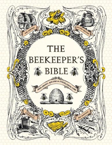 Book Cover The Beekeeper's Bible: Bees, Honey, Recipes & Other Home Uses