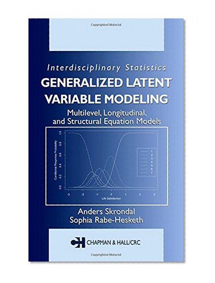 Book Cover Generalized Latent Variable Modeling: Multilevel, Longitudinal, and Structural Equation Models