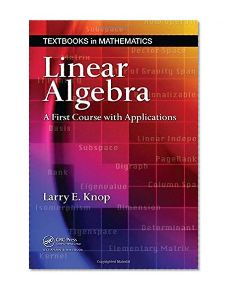 Linear Algebra: A First Course with Applications (Textbooks in Mathematics)