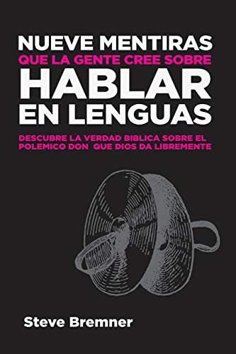 Book Cover Nueve Mentiras Que La Gente Cree Sobre Hablar En Lenguas (Spanish Edition)