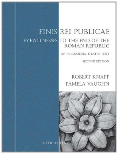 Book Cover Finis Rei Publicae: Eyewitnesses to the End of the Roman Republic (Focus Texts: For Classical Language Study)