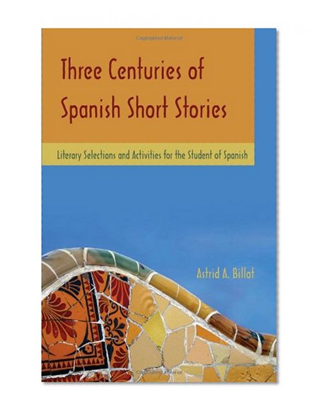 Book Cover Three Centuries of Spanish Short Stories: Literary Selections and Activities for Students of Spanish (Spanish Edition)
