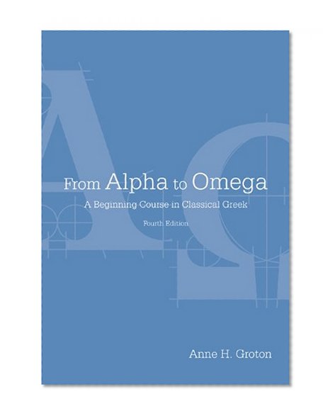 Book Cover From Alpha to Omega: A Beginning Course in Classical Greek