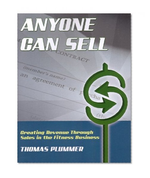 Book Cover Anyone Can Sell: Creating Revenue Through Sales in the Fitness Business