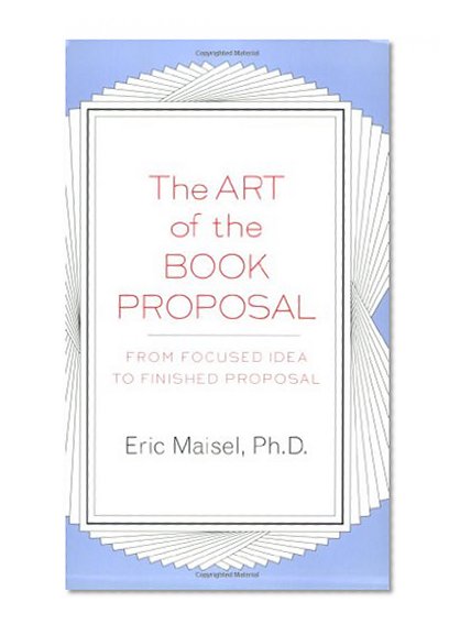 Book Cover The Art of the Book Proposal: From Focused Idea to Finished Proposal