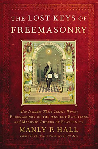 Book Cover The Lost Keys of Freemasonry (Also Includes: Freemasonry of the Ancient Egyptians / Masonic Orders of Fraternity)