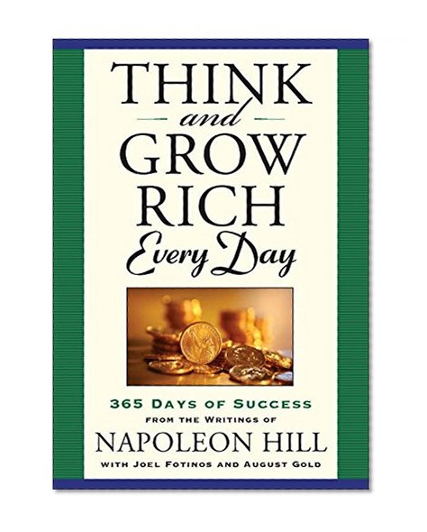 Book Cover Think and Grow Rich Every Day: 365 Days of Success - From the Inspirational Writings of Napoleon Hill