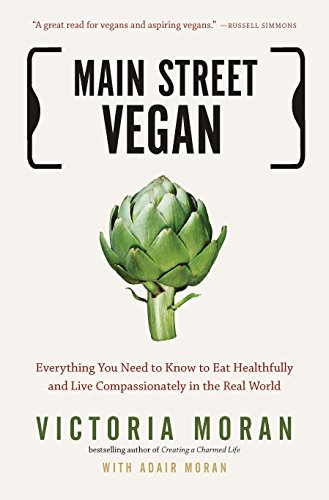 Book Cover Main Street Vegan: Everything You Need to Know to Eat Healthfully and Live Compassionately in the Real World