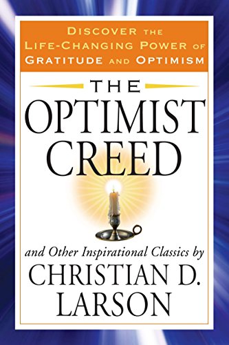 Book Cover The Optimist Creed and Other Inspirational Classics: Discover the Life-Changing Power of Gratitude and Optimism (Tarcher Success Classics)