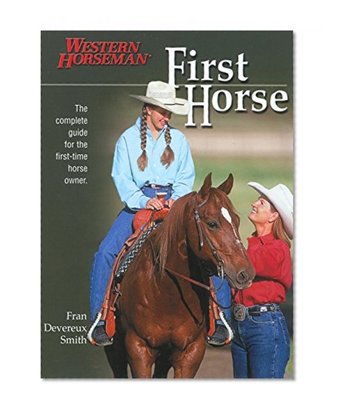 Book Cover First Horse: The Complete Guide for the First-Time Horse Owner