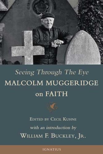 Book Cover Seeing Through the Eye: Malcolm Muggeridge on Faith