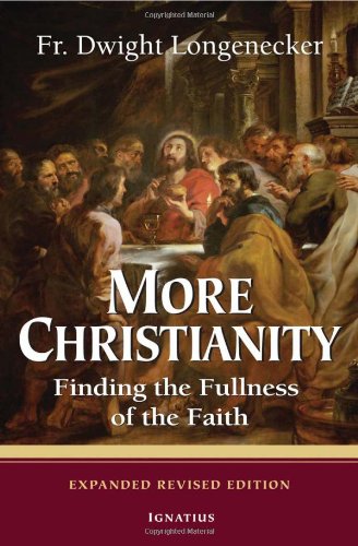 Book Cover More Christianity: Finding the Fullness of the Faith - Expanded Revised Edition