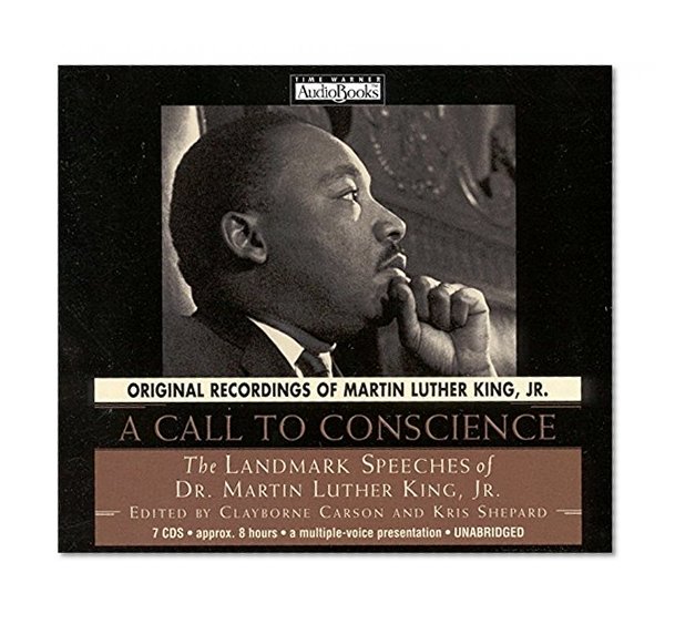 A Call to Conscience: The Landmark Speeches of Dr. Martin Luther King, Jr.