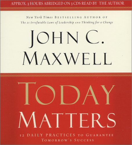 Book Cover Today Matters: 12 Daily Practices to Guarantee Tomorrow's Success