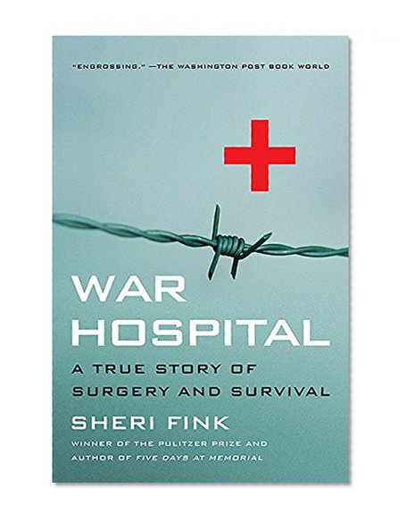 Book Cover War Hospital: A True Story Of Surgery And Survival