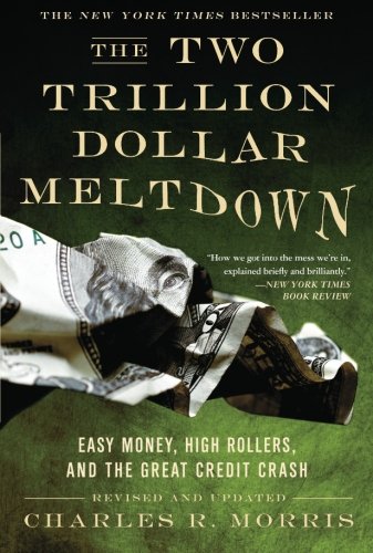 Book Cover The Two Trillion Dollar Meltdown: Easy Money, High Rollers, and the Great Credit Crash