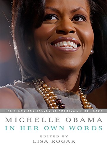 Book Cover Michelle Obama in her Own Words: The Views and Values of America's First Lady