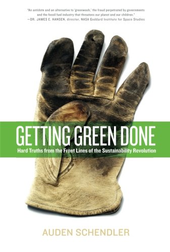 Book Cover Getting Green Done: Hard Truths from the Front Lines of the Sustainability Revolution