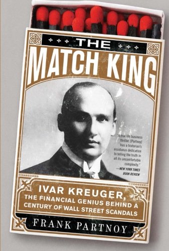 Book Cover The Match King: Ivar Kreuger, The Financial Genius Behind a Century of Wall Street Scandals