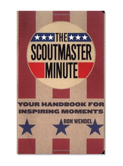 Book Cover The Scoutmaster Minute: Your Handbook for Inspiring Moments