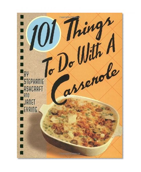 Book Cover 101 Things to Do with a Casserole