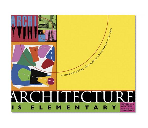 Book Cover Architecture is Elementary: Visual Thinking Through Architectural Concepts