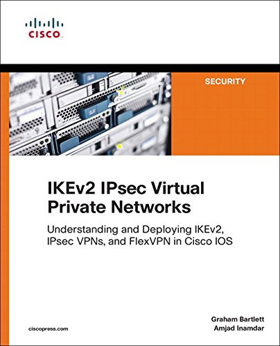 Book Cover IKEv2 IPsec Virtual Private Networks: Understanding and Deploying IKEv2, IPsec VPNs, and FlexVPN in Cisco IOS (Networking Technology: Security)