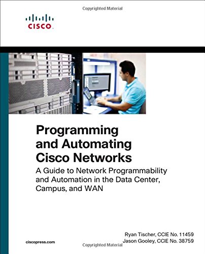 Book Cover Programming and Automating Cisco Networks: A guide to network programmability and automation in the data center, campus, and WAN (Networking Technology)