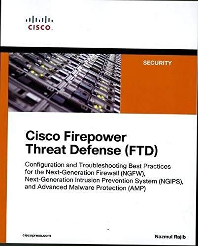Book Cover Cisco Firepower Threat Defense (FTD): Configuration and Troubleshooting Best Practices for the Next-Generation Firewall (NGFW), Next-Generation Intr (Networking Technology: Security)