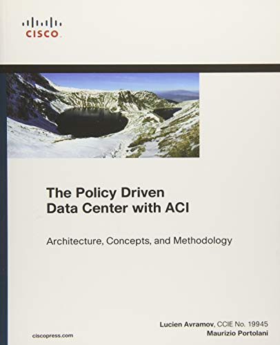 Book Cover Policy Driven Data Center with ACI, The: Architecture, Concepts, and Methodology (Networking Technology)