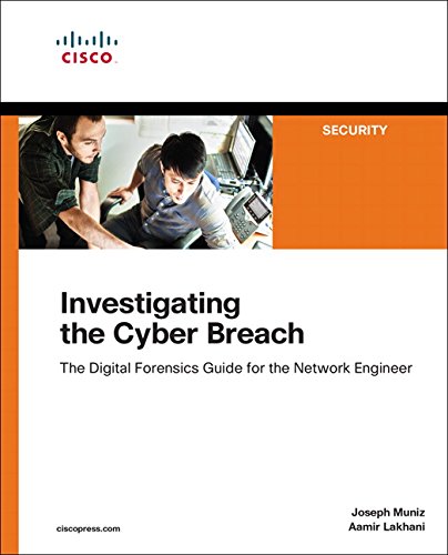Book Cover Investigating the Cyber Breach: The Digital Forensics Guide for the Network Engineer
